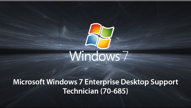 Microsoft Windows 7 Enterprise Desktop Support Technician (70-685)