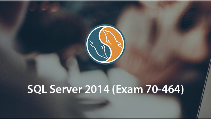 SQL Server 2014 (Exam 70-464)