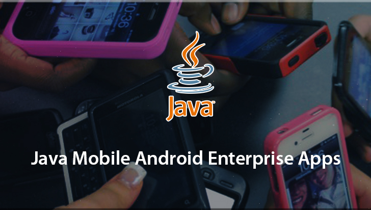 Java Mobile Android Enterprise Apps