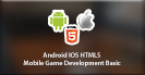 Android  IOS HTML 5 Mobile Game Development Basic