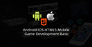 Android iOS HTML5 Mobile Game Development Basic