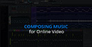 Composing Music for Online Video